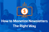 How to monetize a newsletter the right way